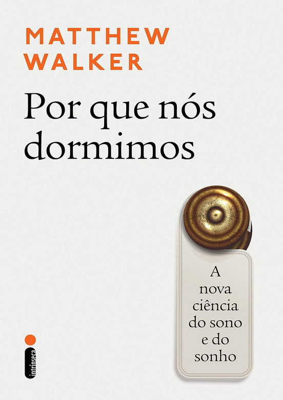 Por que nós dormimos: A nova ciência do sono e do sonho